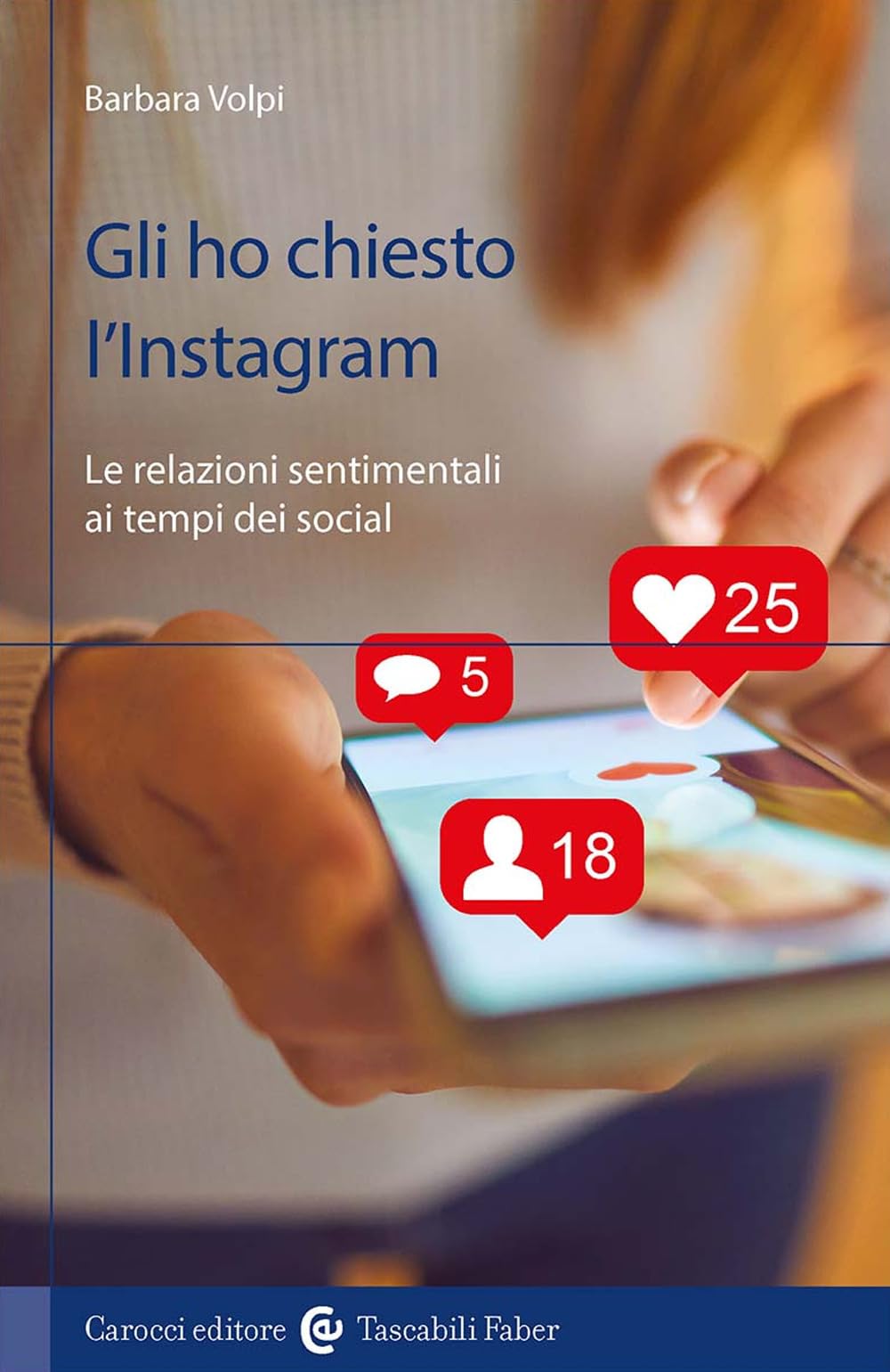 Gli ho chiesto l'Instagram. Le relazioni sentimentali ai tempi dei social book