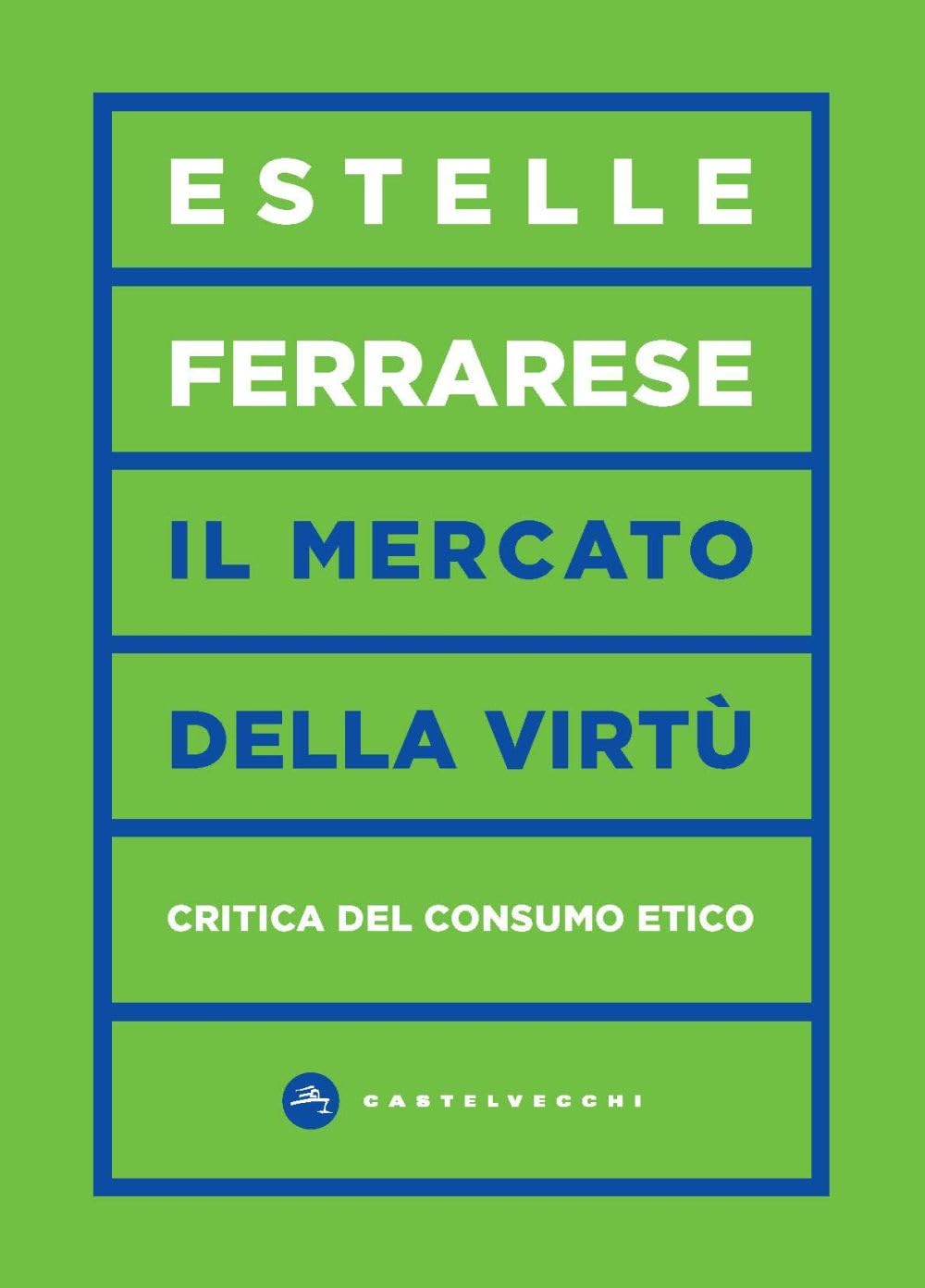 Il mercato delle virtù. Critica del consumo etico (Vortici) Philosophy