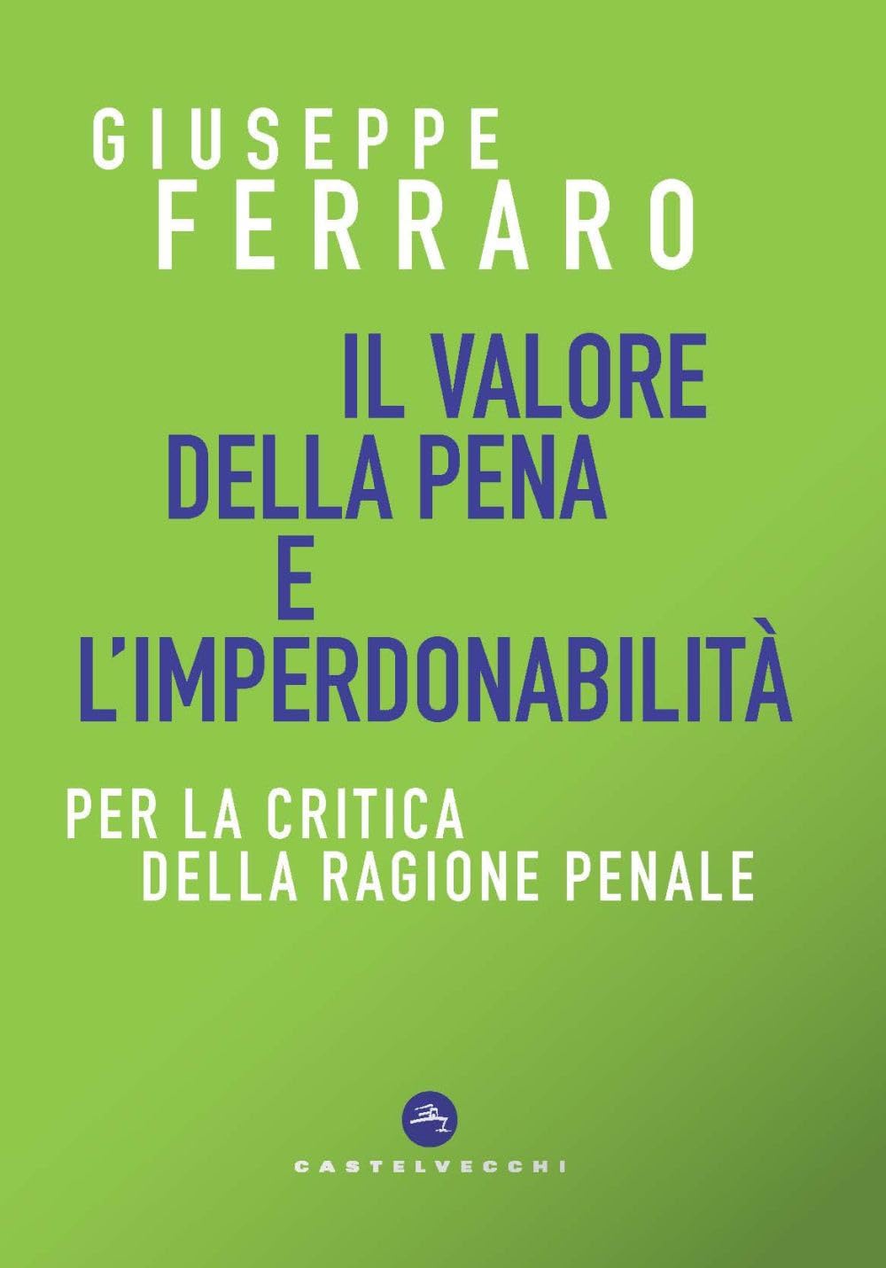 Il valore della pena e l'imperdonabilità. Per la critica della ragione penale book