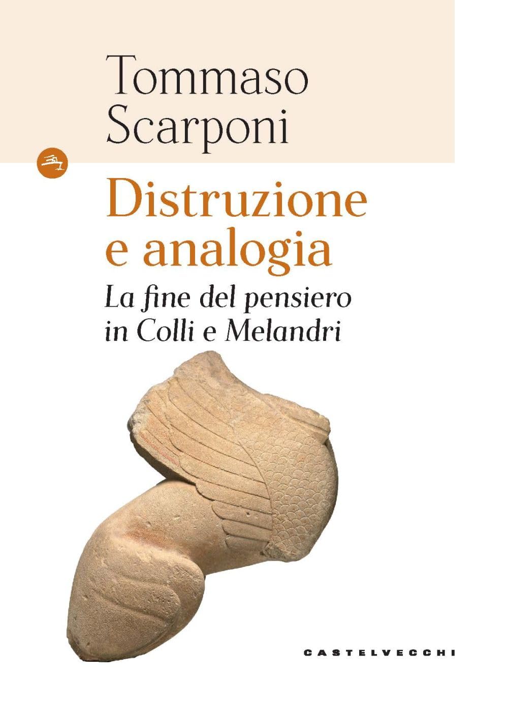 Distruzione e analogia. La fine del pensiero in Colli e Melandri Philosophy