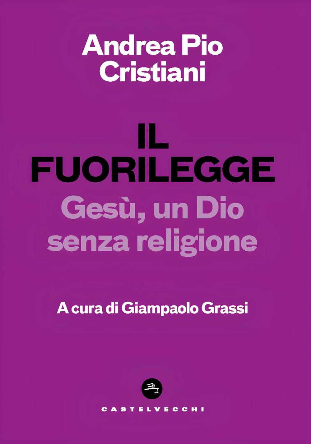 Il fuorilegge. Gesù, un Dio senza religione book