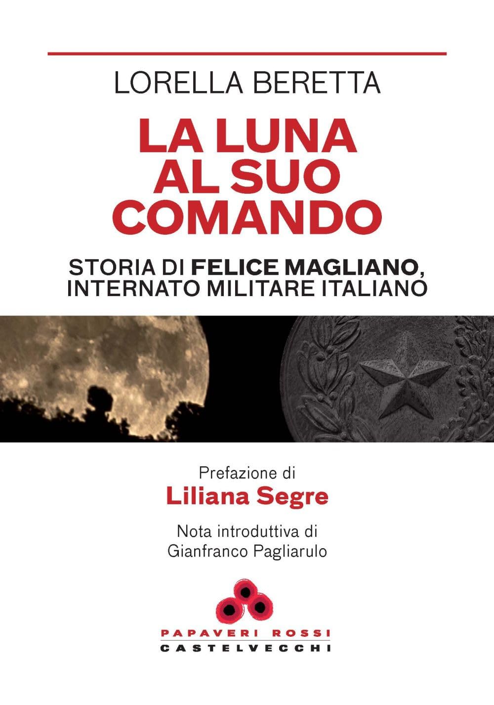 La luna al suo comando. Storia di Felice Magliano, internato militare italiano Politics & Society