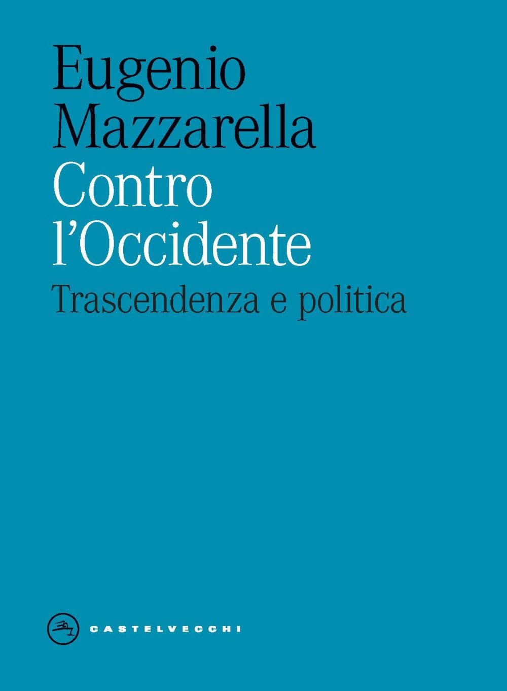 Contro l'Occidente. Trascendenza e politica book