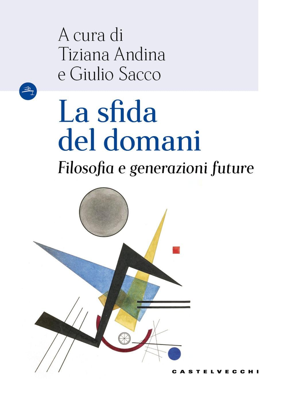 La sfida del domani. Filosofia e generazioni future (Le Navi) Philosophy