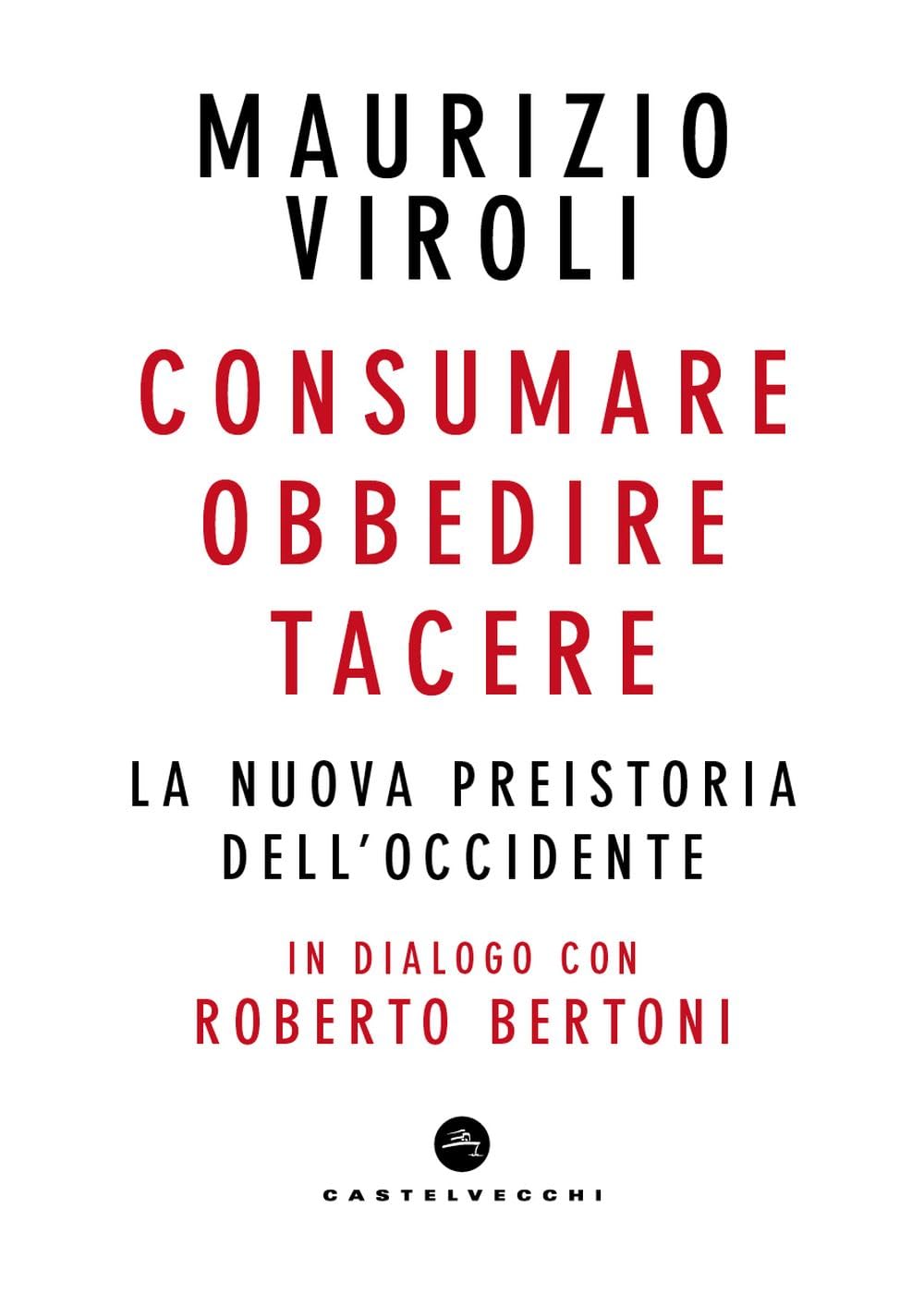 Consumare, obbedire, tacere. La nuova preistoria dell'Occidente. In dialogo con Roberto Bertoni book