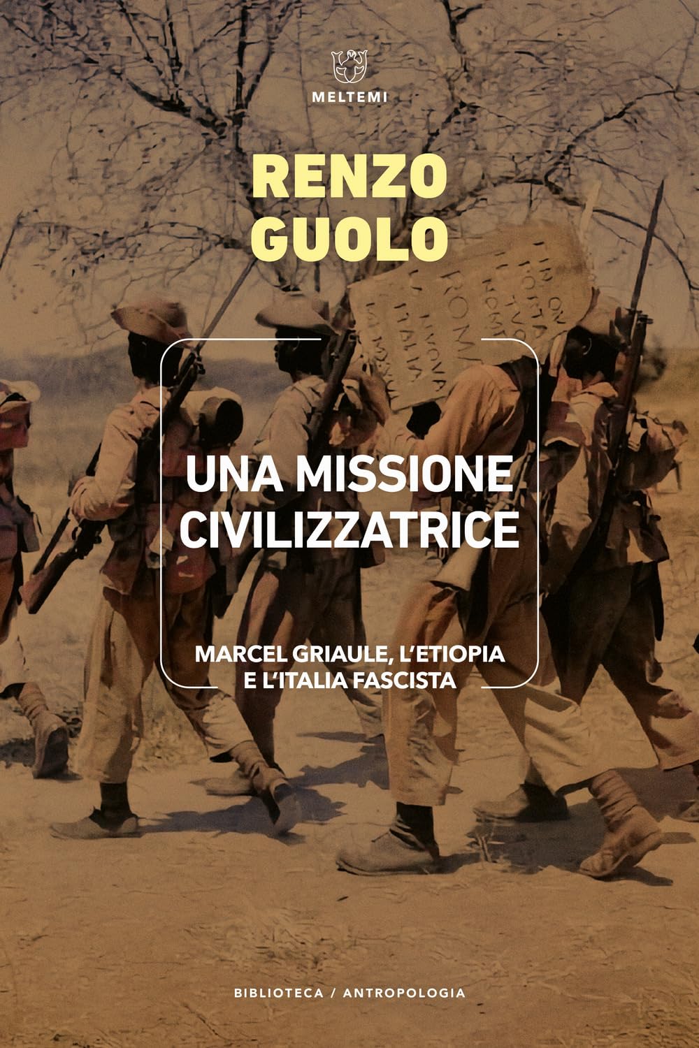 Una missione civilizzatrice. Marcel Griaule, l'Etiopia e l'Italia fascista (Biblioteca/antropologia) Books