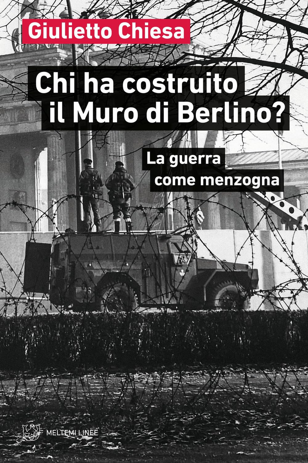 Chi ha costruito il Muro di Berlino? La guerra come menzogna book