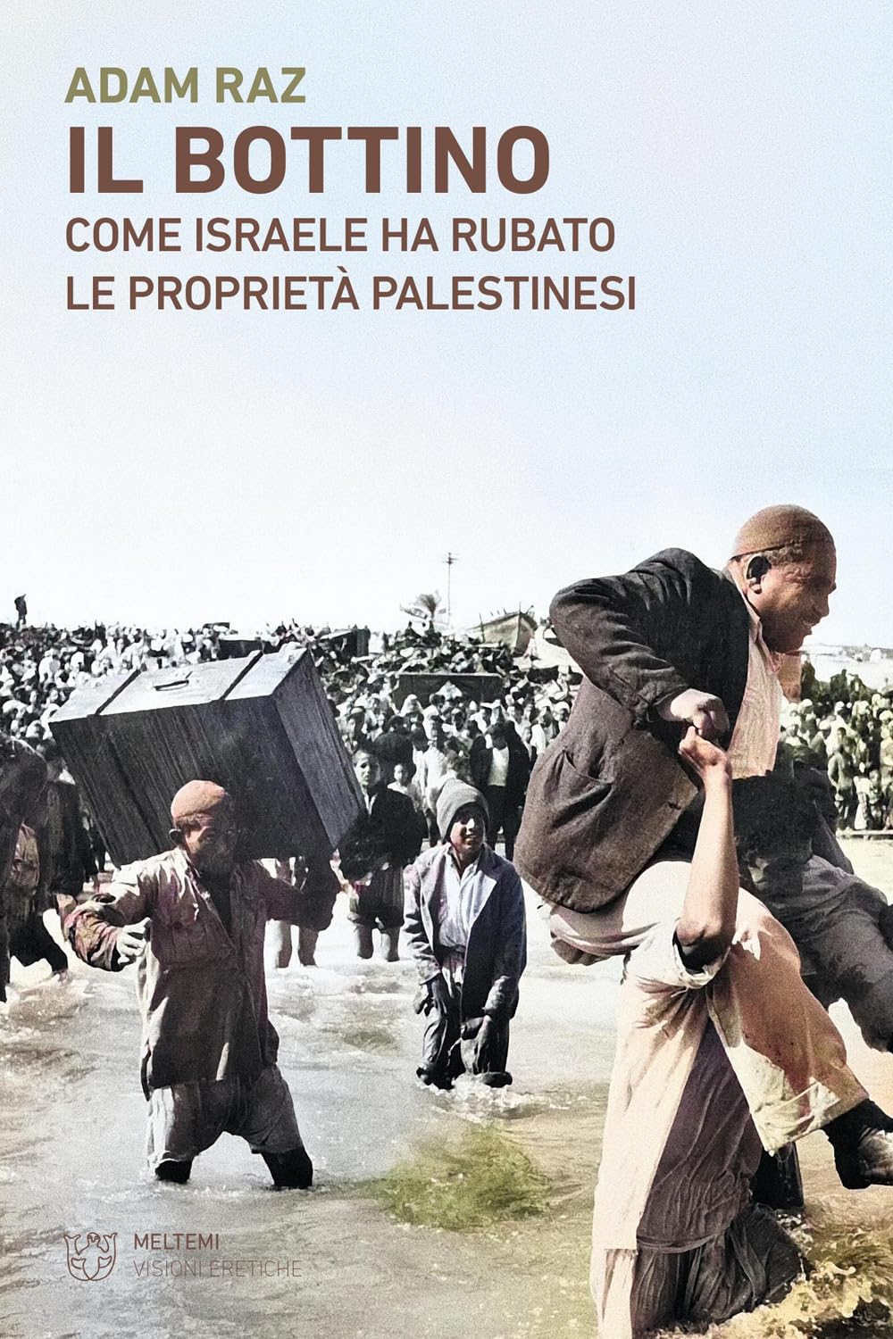 Il bottino. Come Israele ha rubato le proprietà palestinesi book