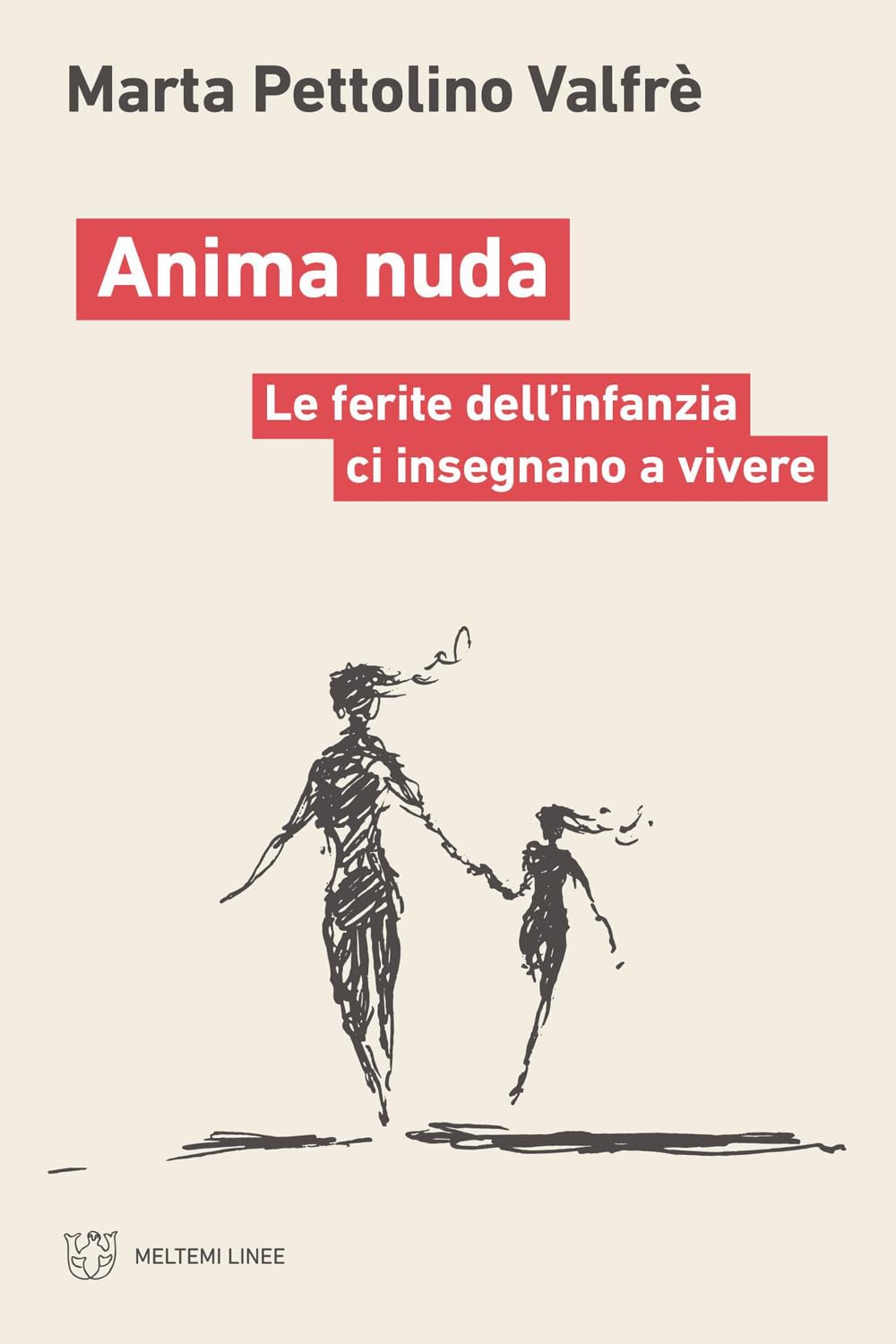 Anima nuda. Le ferite dell'infanzia ci insegnano a vivere book