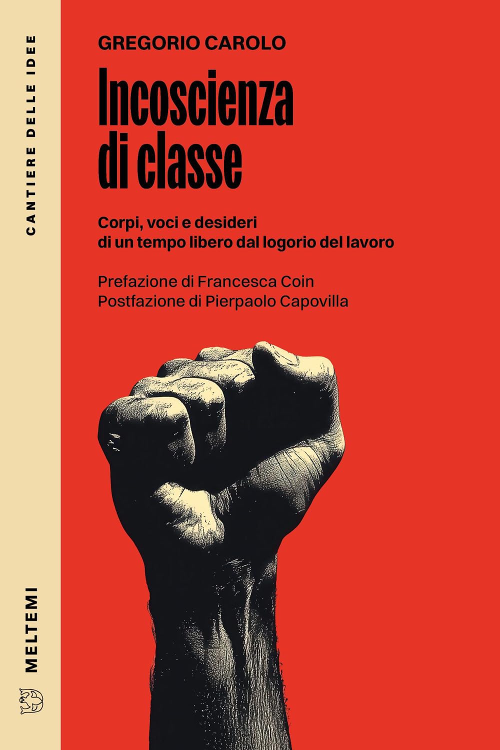 Incoscienza di classe. Corpi, voci e desideri di un tempo libero dal logorio del lavoro book