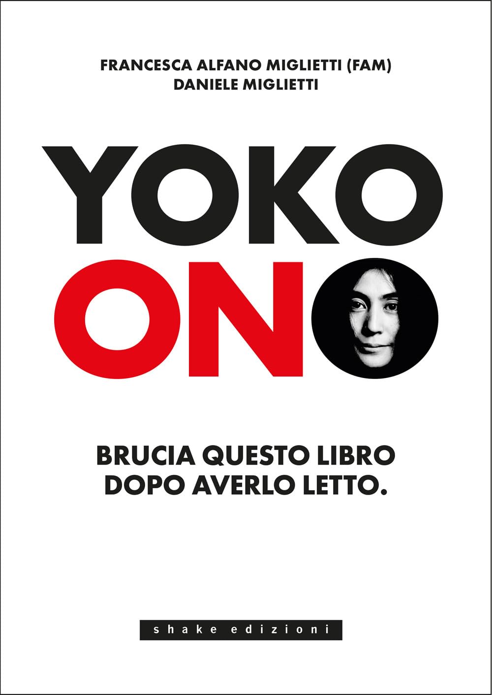 Yoko Ono. Bruciate questo libro dopo averlo letto Film, Art & Culture