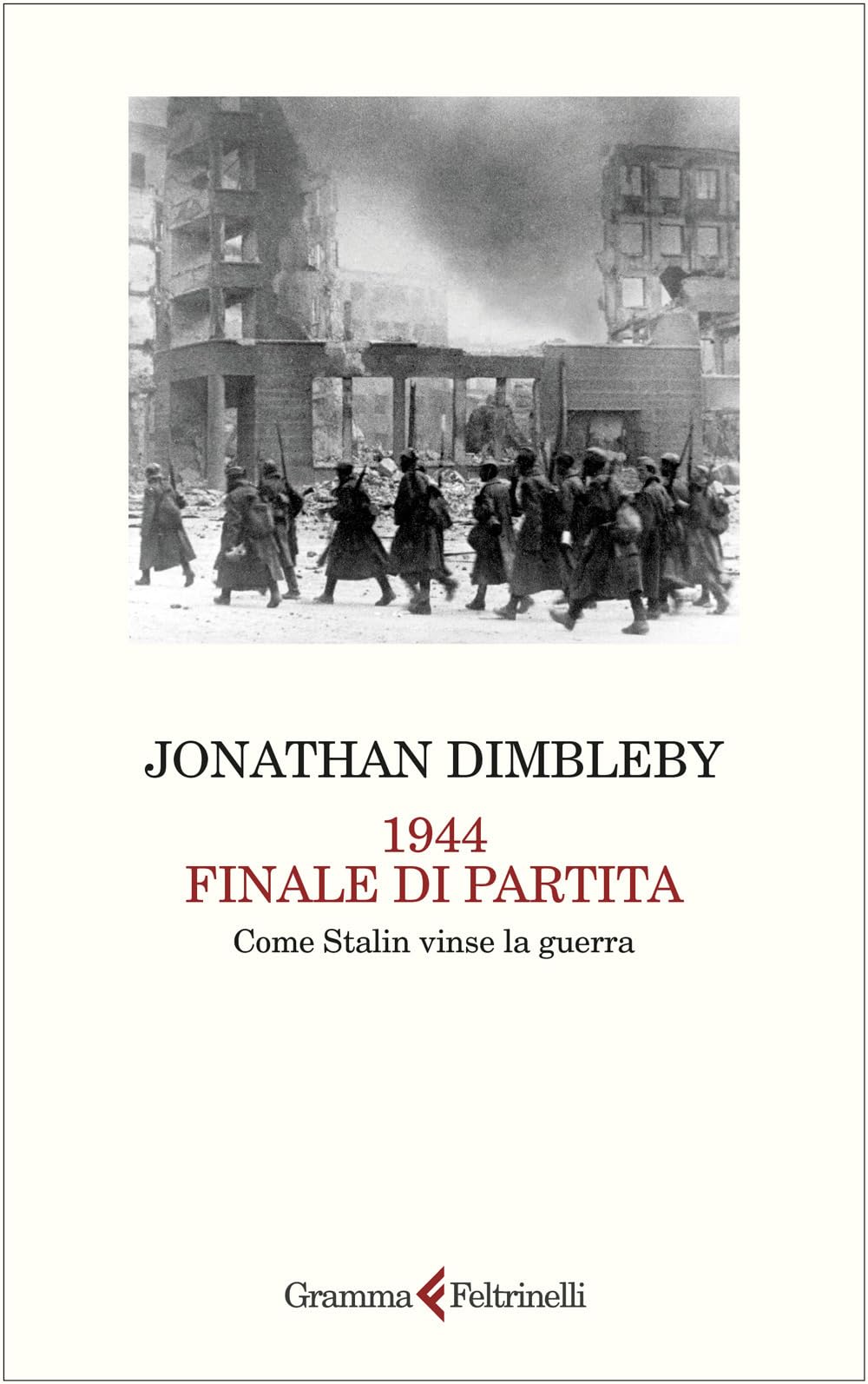 1944 finale di partita. Come Stalin vinse la guerra Politics & History