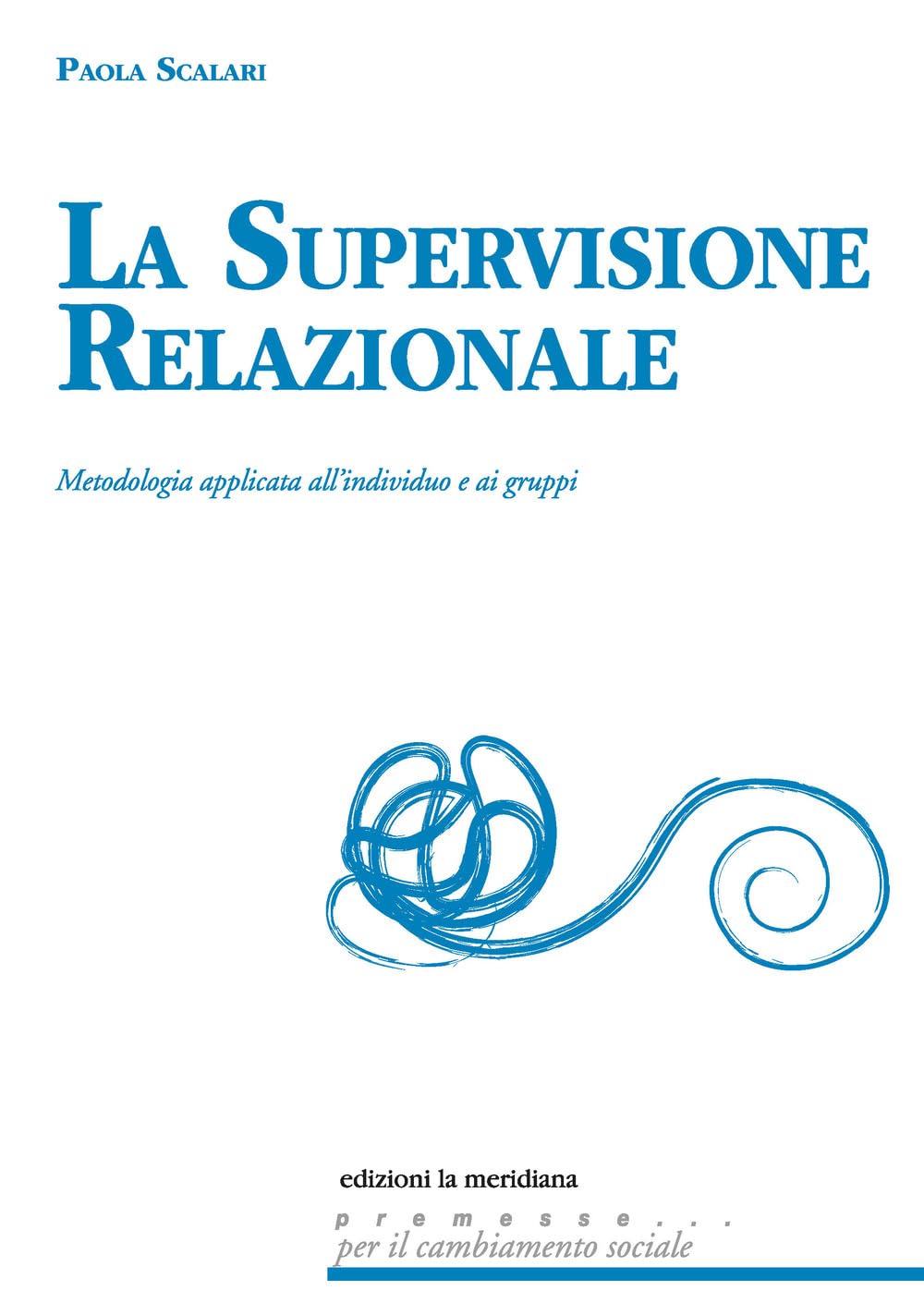 La supervisione relazionale. Metodologia applicata all'individuo e ai gruppi book