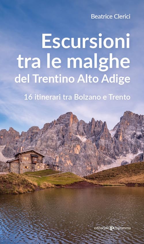 Escursioni tra le malghe del Trentino Alto Adige. 16 itinerari tra Bolzano e Trento book