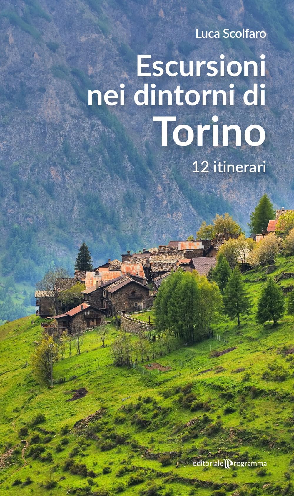 Escursioni nei dintorni di Torino. 12 itinerari book