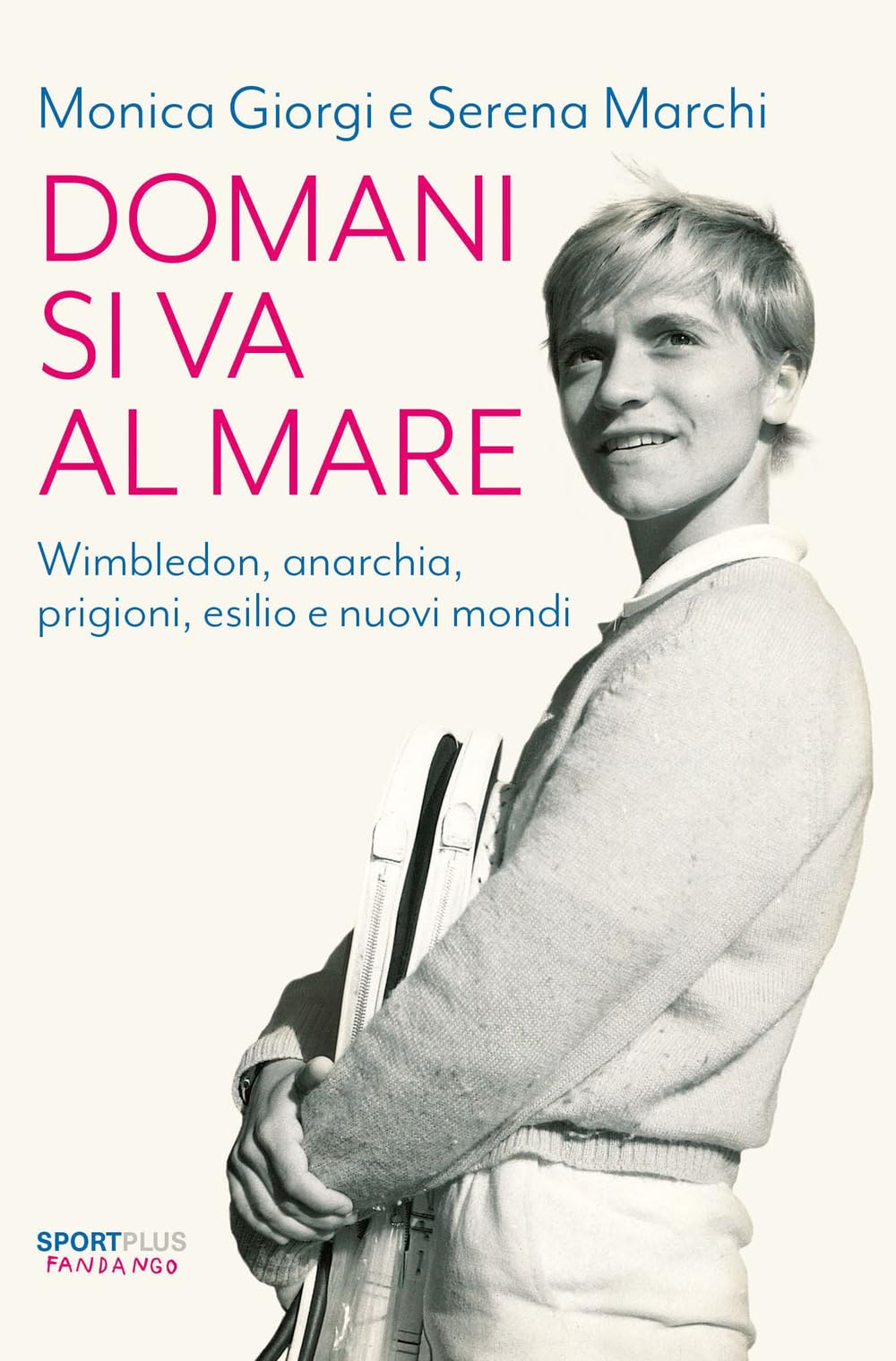 Domani si va al mare. Wimbledon, anarchia, prigioni, esilio e nuovi mondi Sports
