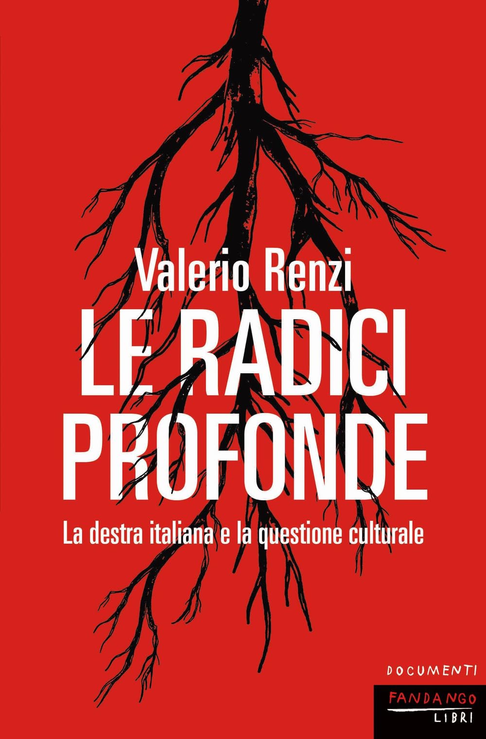 Le radici profonde. La destra italiana e la questione culturale Books