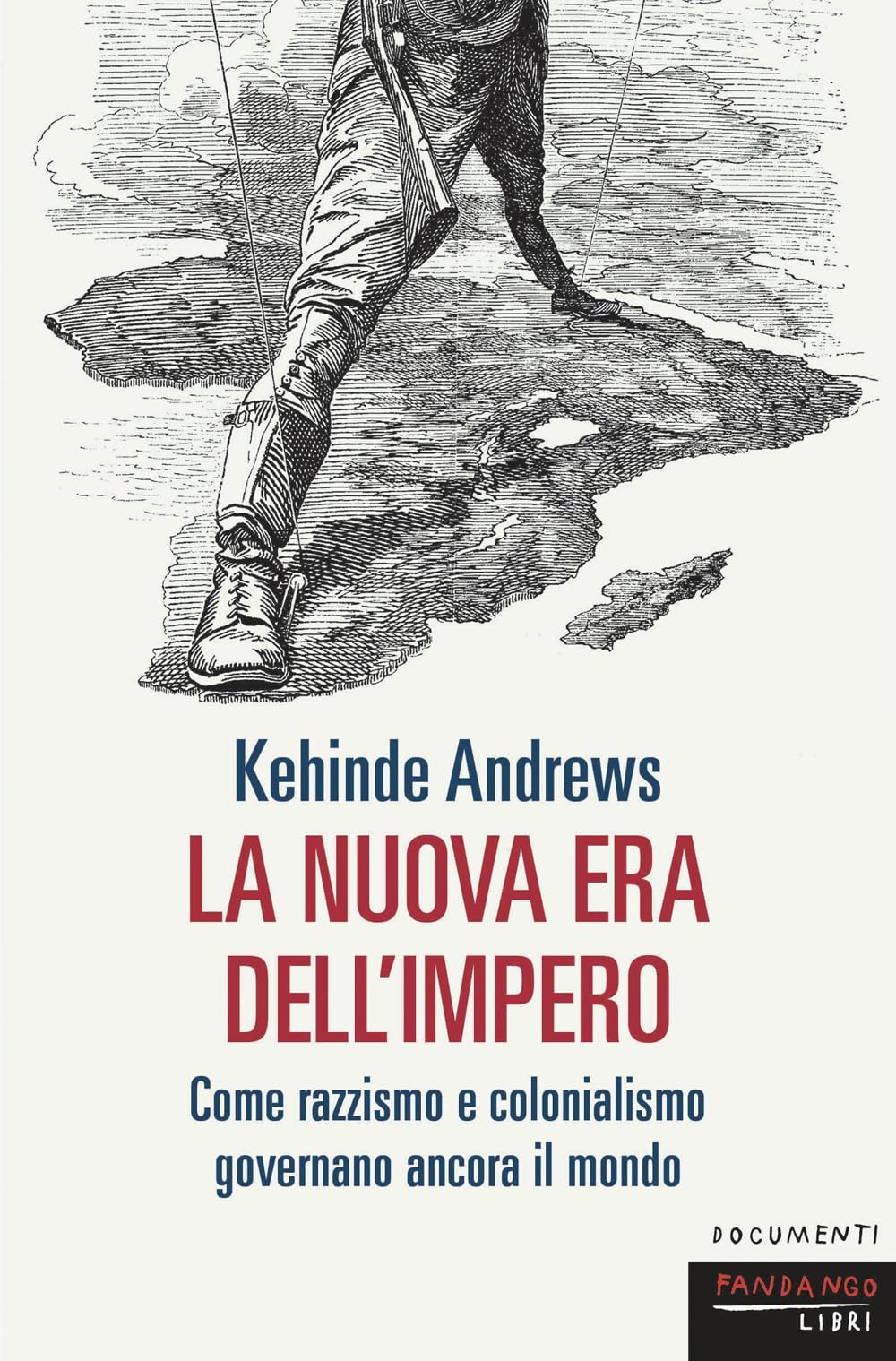 La nuova era dell'impero. Come razzismo e colonialismo governano ancora il mondo book