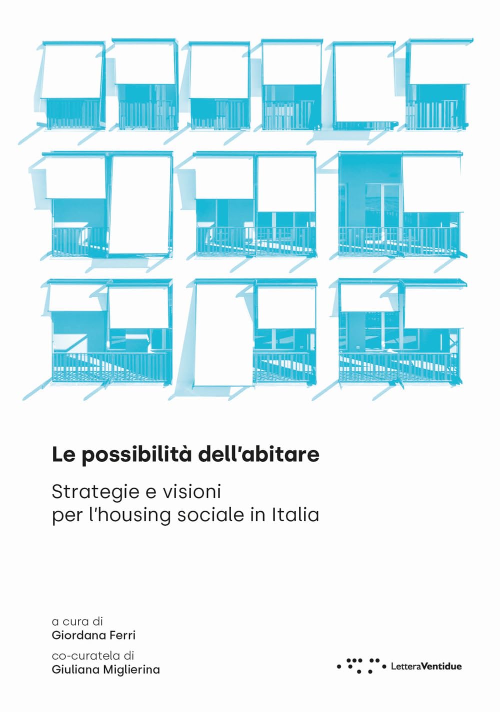 Le possibilità dell'abitare. Strategie e visioni per l'housing sociale in Italia book