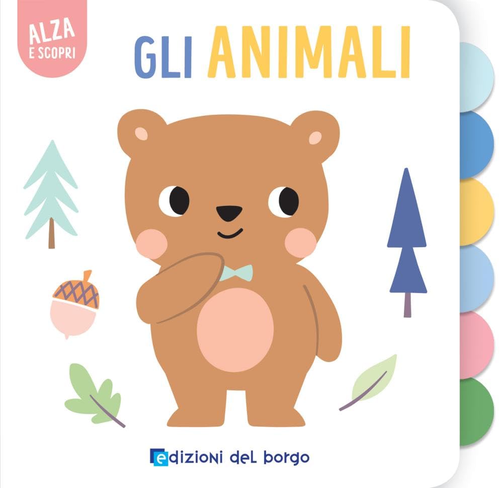 Gli animali. Alza e scopri. Ediz. a colori Non-fiction