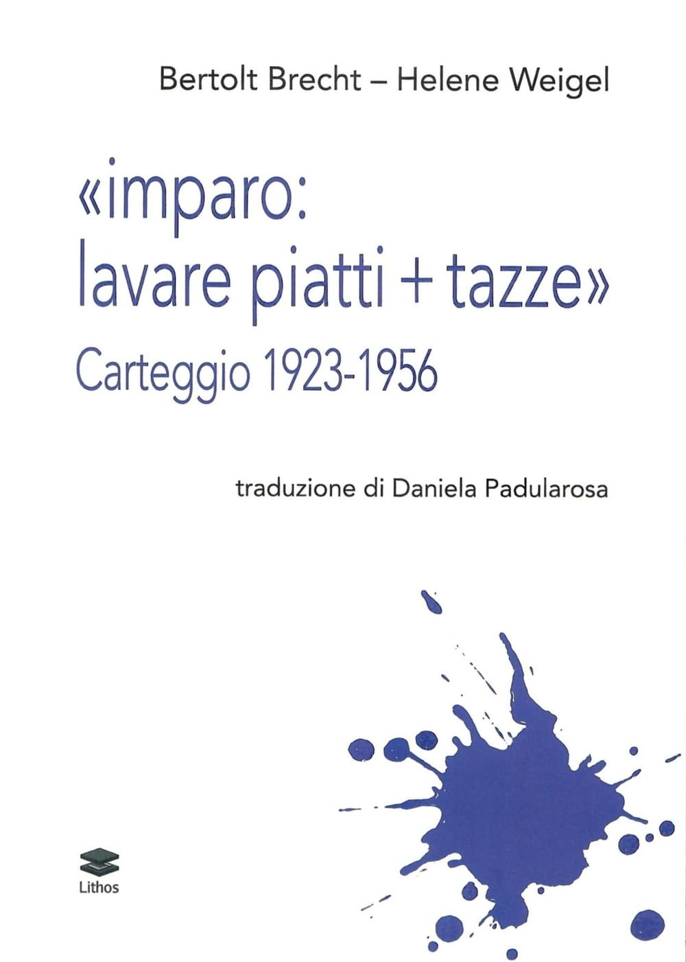 «Imparo: lavare piatti + tazze». Carteggio 1923-1956 (Teatro. Parola e spazi) Essays & Short Stories