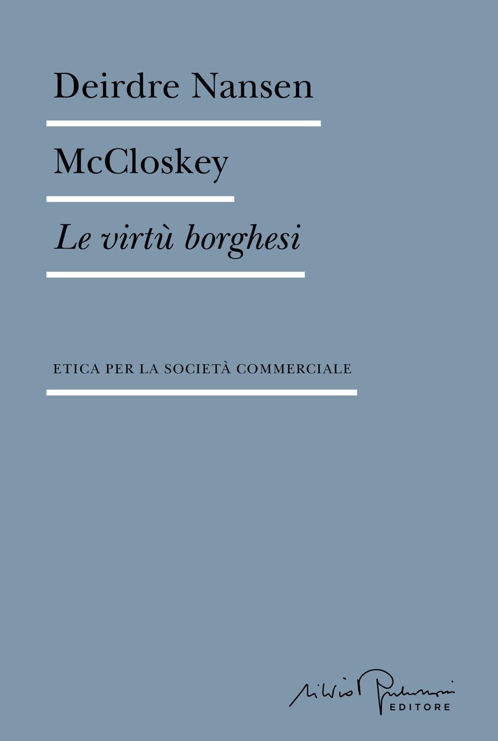 Le virtù borghesi. Etica per la società commerciale Books