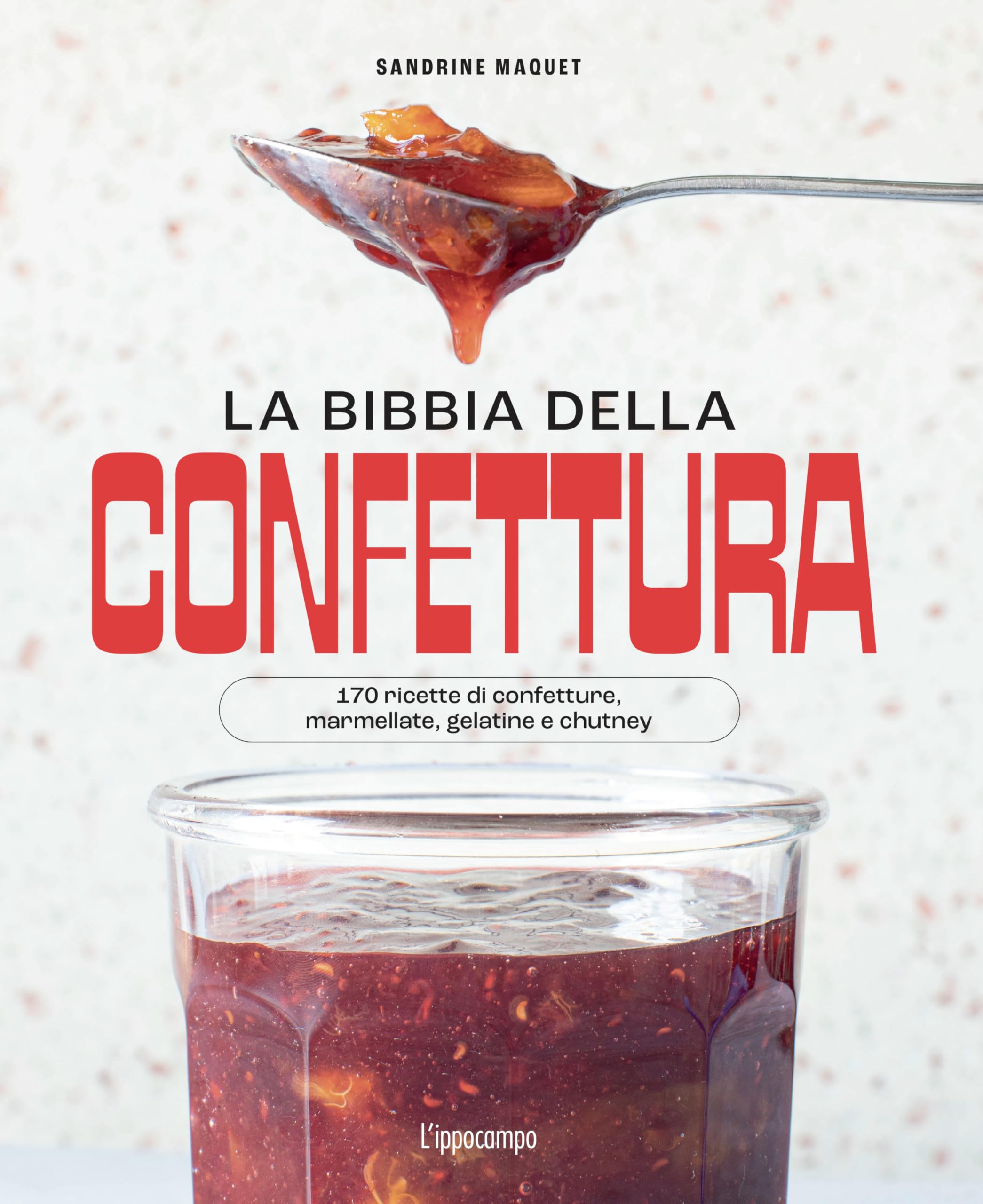 La bibbia della confettura. 170 ricette di confetture, marmellate, gelatine e chutney Leisure, Home & Garden