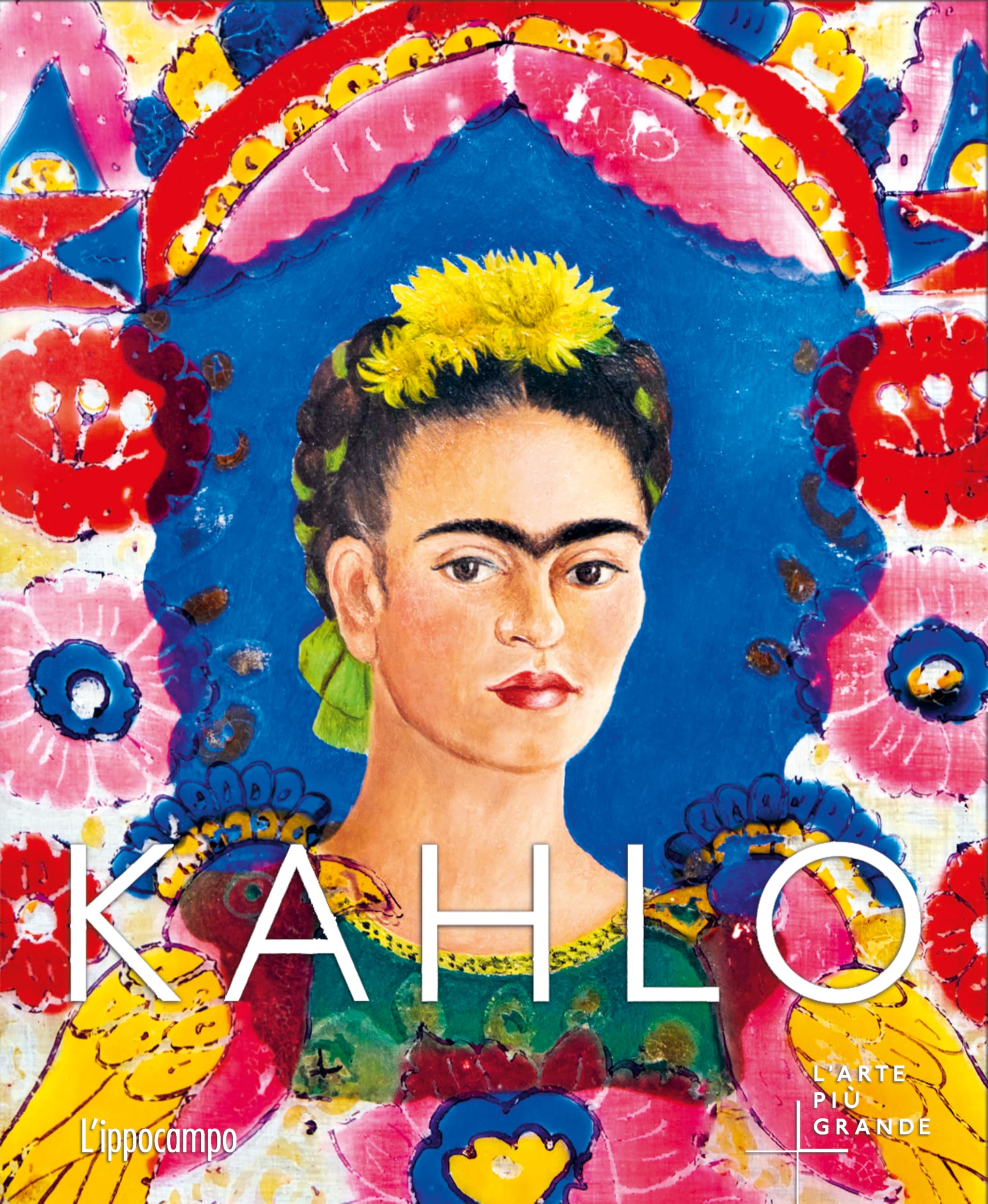 Kahlo. L'arte più grande book