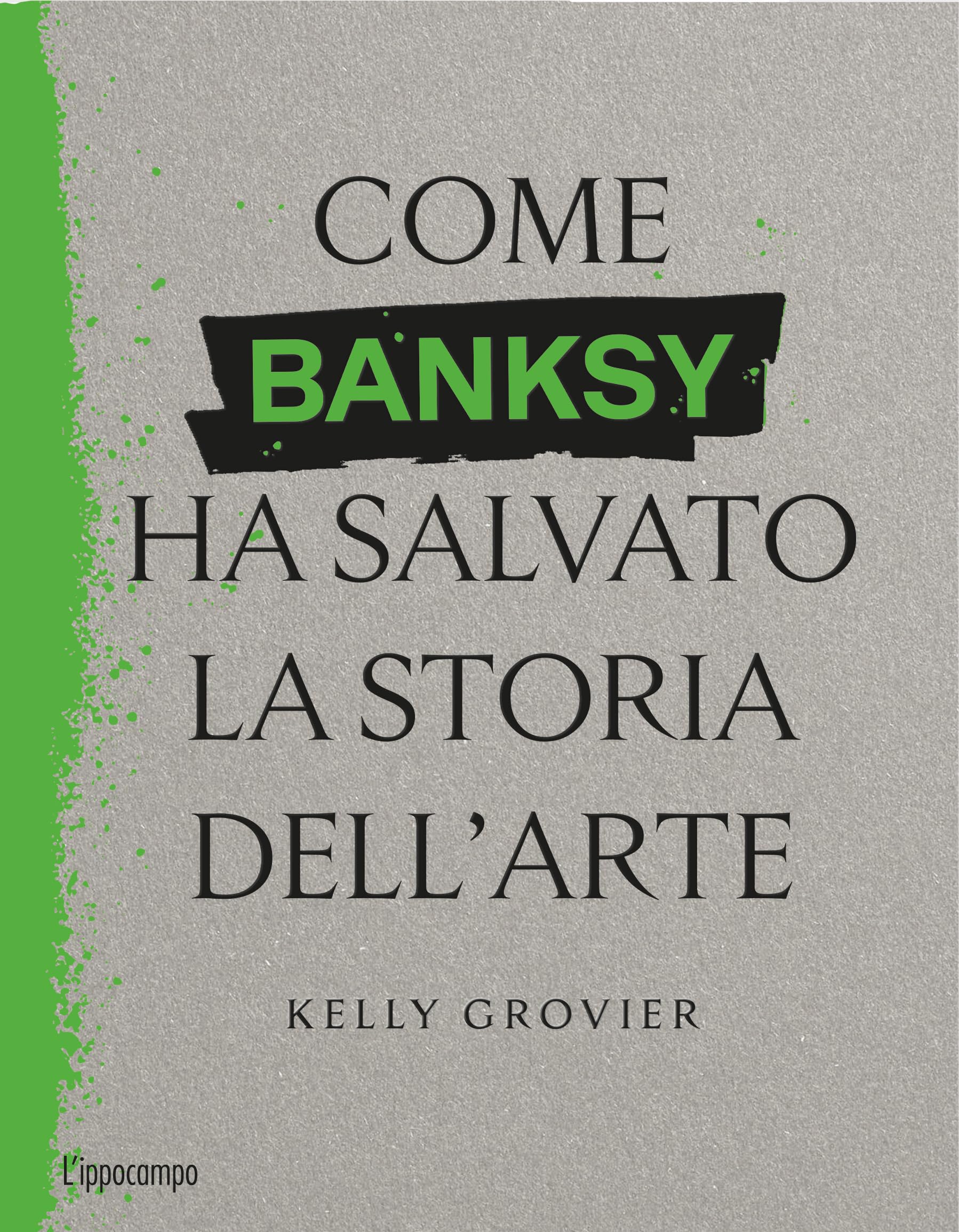Come Banksy ha salvato la storia dell'arte Film, Art & Culture