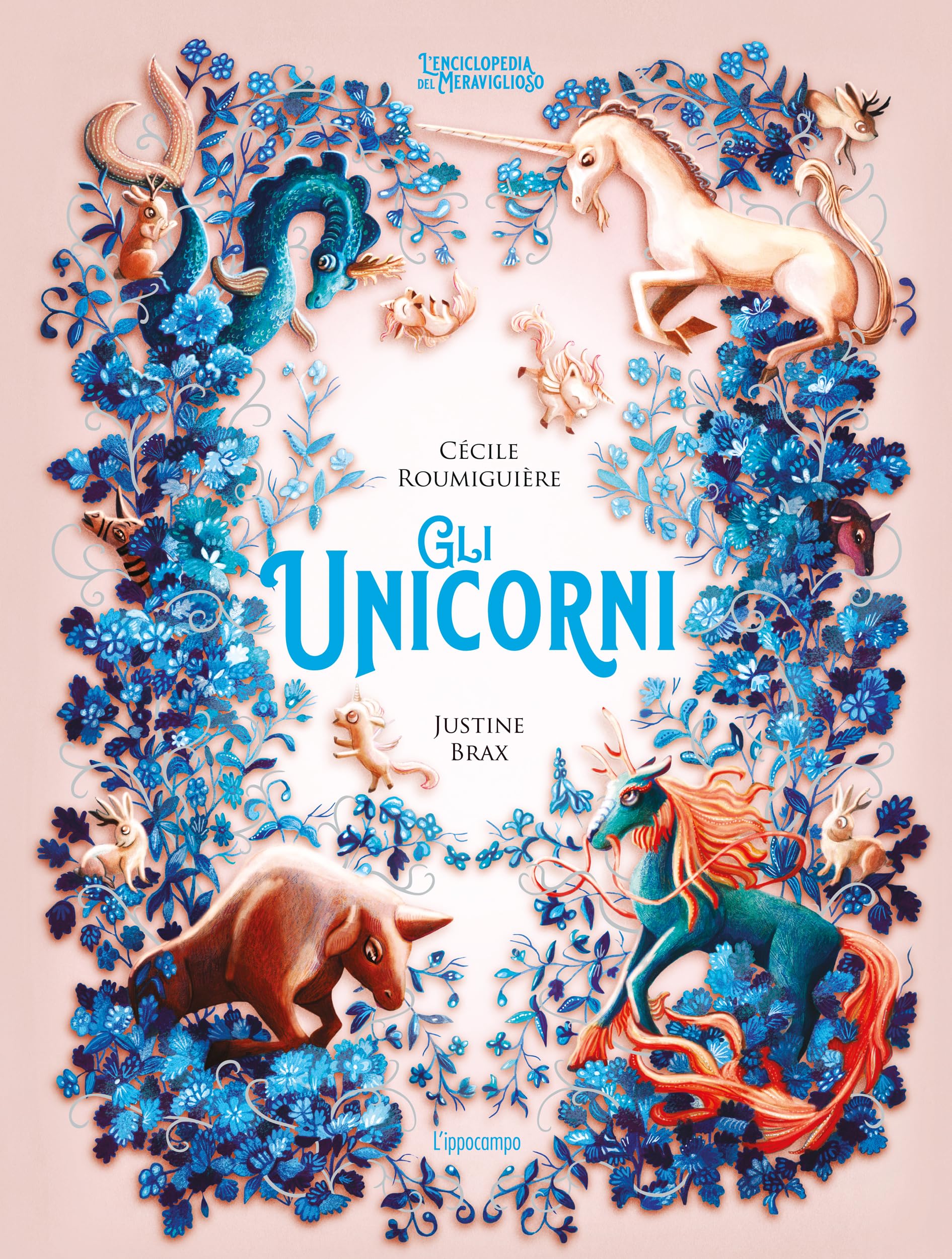 Gli unicorni. L'enciclopedia del meraviglioso book