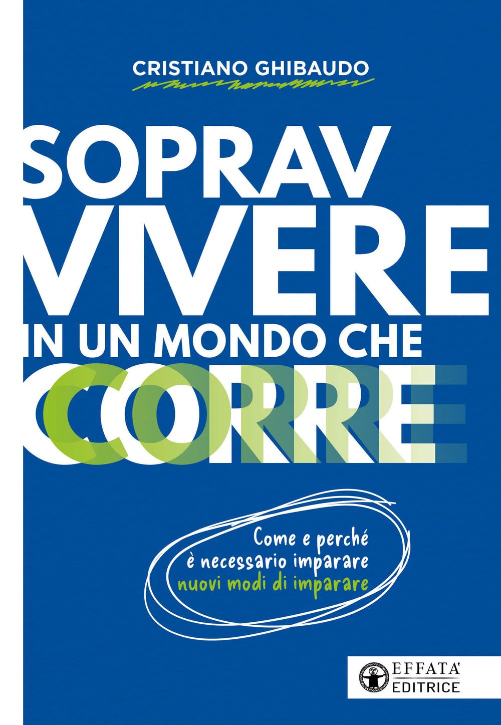 Sopravvivere in un mondo che corre. Come e perché è necessario imparare nuovi modi di imparare (Vivere in pienezza) book