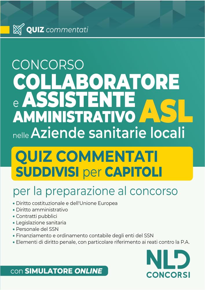 Concorso collaboratore e assistente amministrativo nelle Aziende Sanitarie Locali ASL. Quiz commentati book