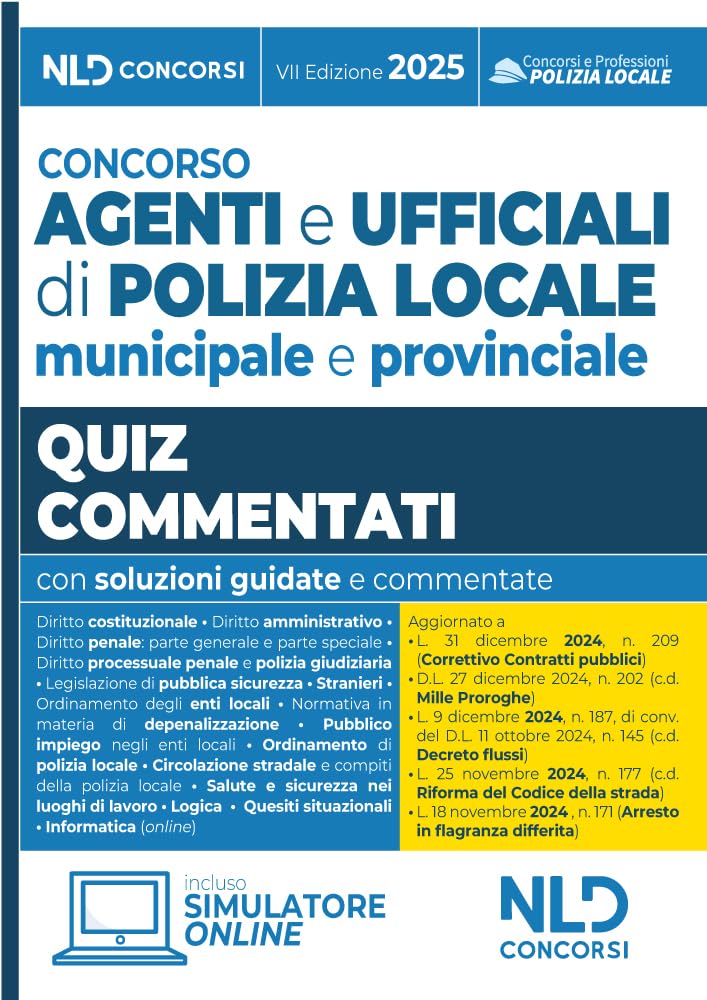 Concorso agenti e ufficiali di Polizia locale municipale e provinciale. Quiz commentati 2025 aggiornati al Nuovo Codice della strada. Con software di simulazione book