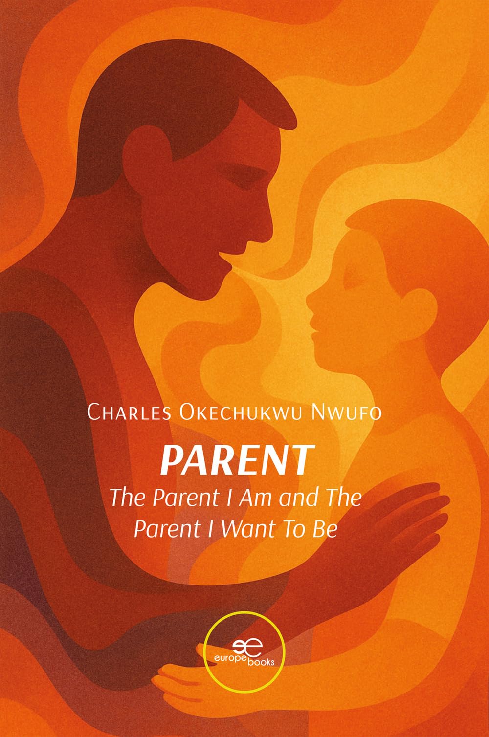 PARENT. The Parent I Am and The Parent I Want to Be Contemporary literature