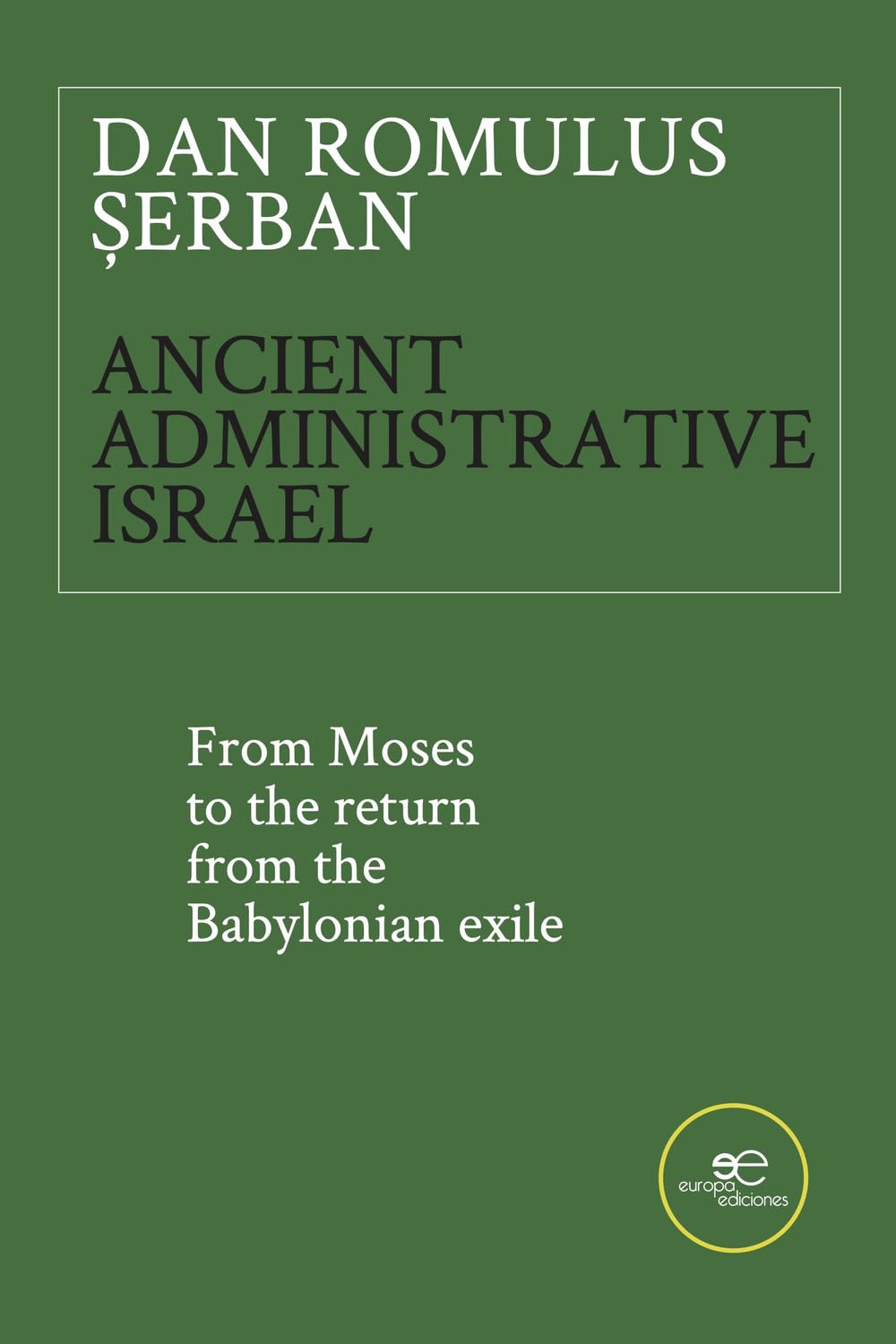 ANCIENT ADMINISTRATIVE ISRAEL. From Moses to the return from the Babylonian exile Contemporary literature