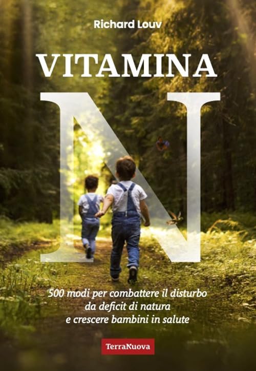 Vitamina N. 500 modi per combattere il disturbo da deficit di natura e crescere bambini in salute book