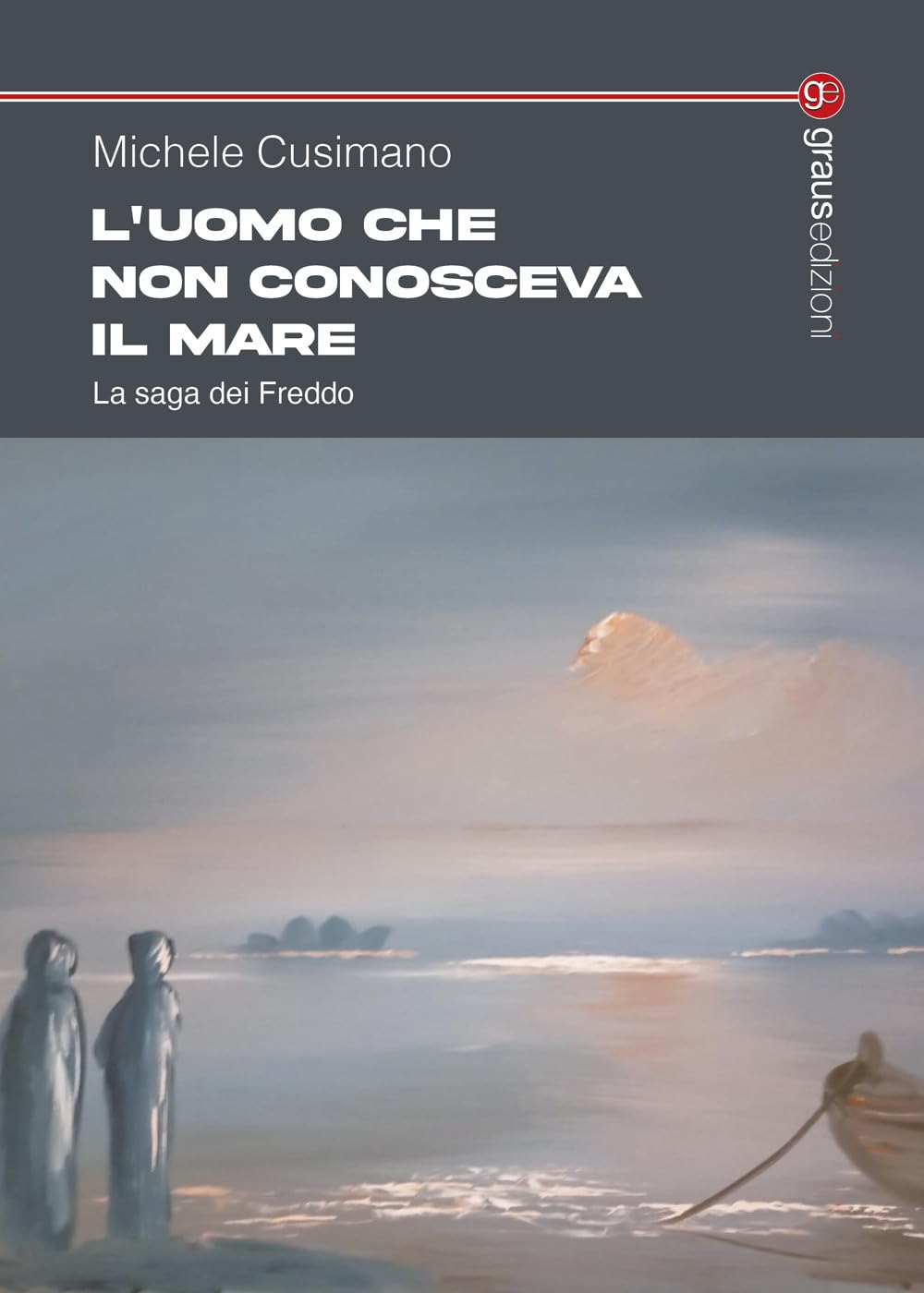 L'uomo che non conosceva il mare. La saga dei Freddo book
