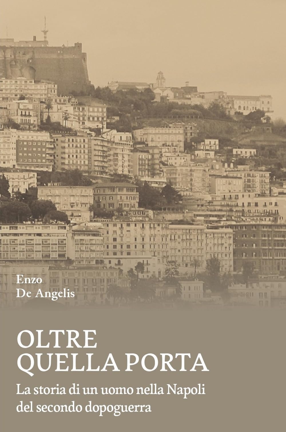 Oltre quella porta. La storia di un uomo nella Napoli del Secondo dopoguerra book