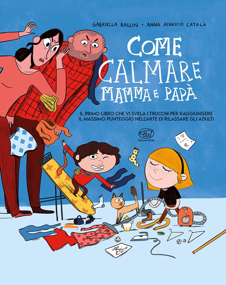Come calmare mamma e papà. Ediz. a colori book