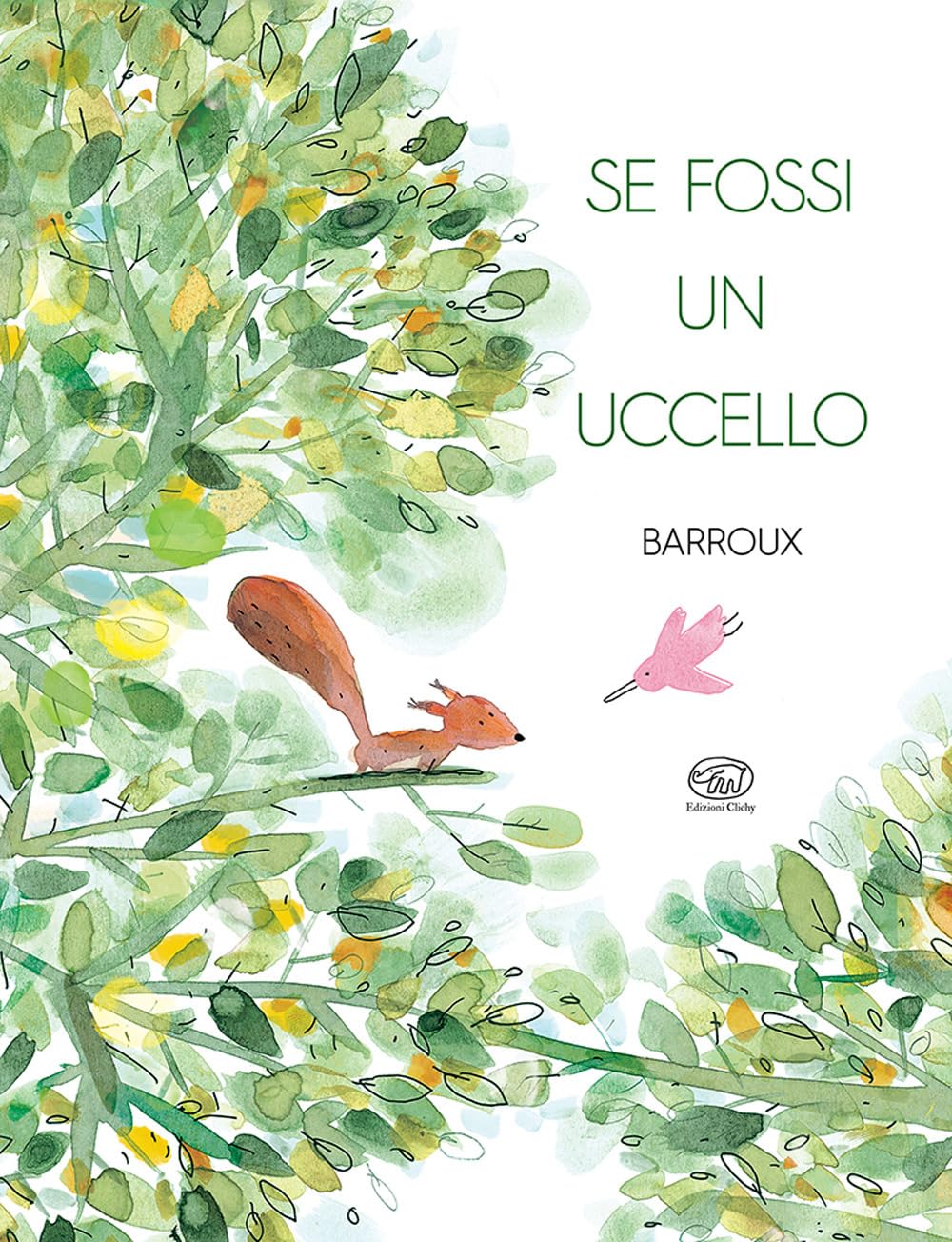 Se fossi un uccello. Ediz. a colori book