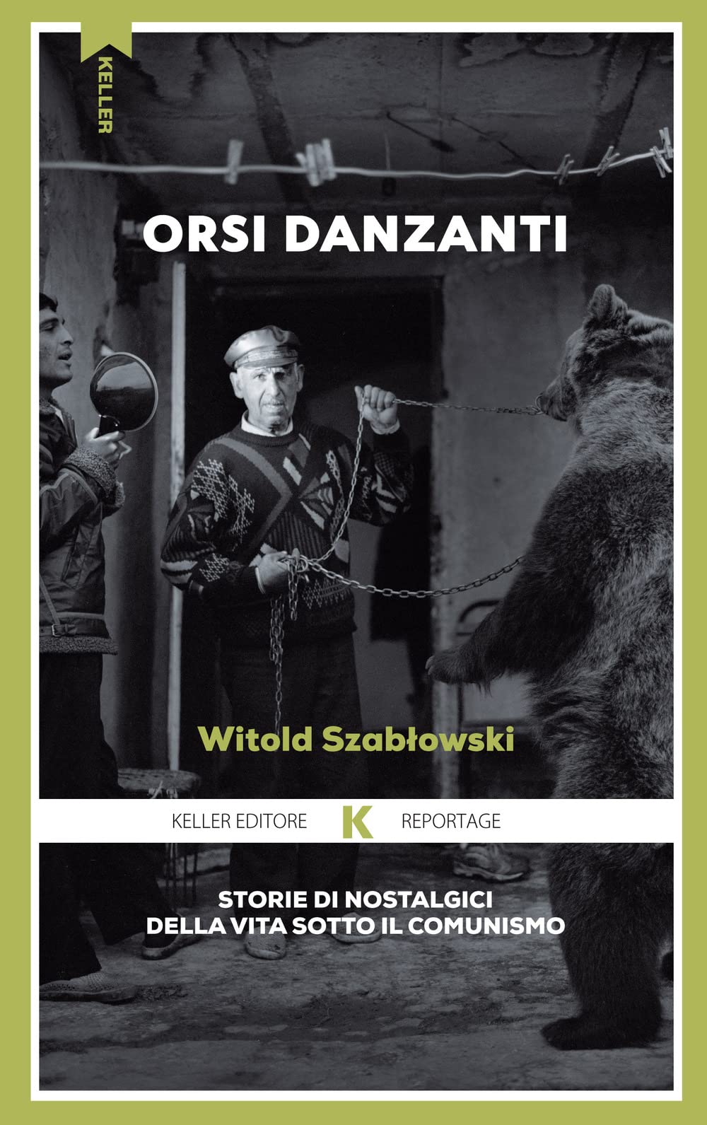 Orsi danzanti. Storie di nostalgici della vita sotto il comunismo (Razione K) Essays & Short Stories
