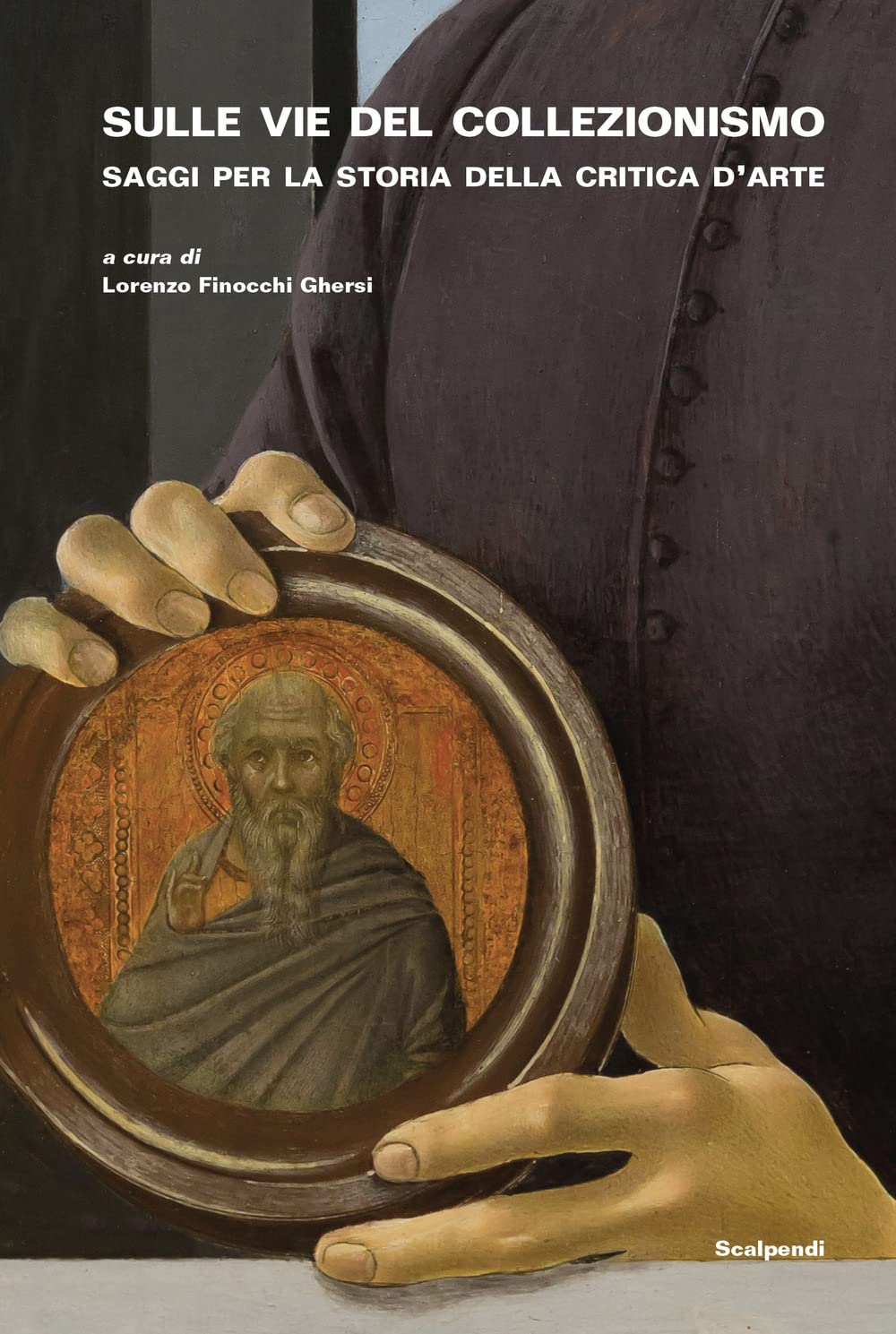 Sulle vie del collezionismo. Saggi per la storia della critica d'arte book