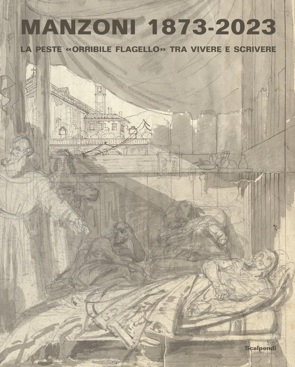 Manzoni 1873-2023. La peste «orribile flagello» tra vivere e scrivere book