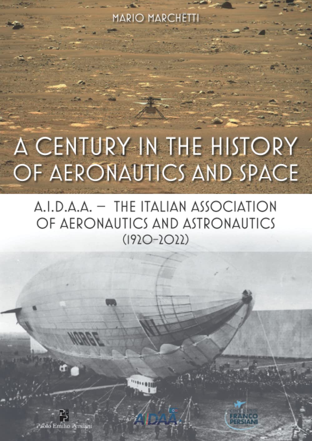 A Century in the History of Aeronautics and Space: A.I.D.A.A. The Italian Association of Aeronautics and Astronautics (1920-2022) Business & Technology