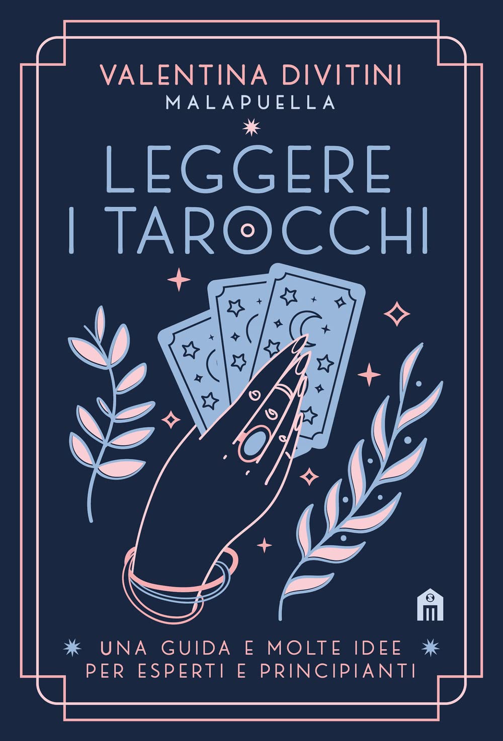 Leggere i tarocchi. Una guida e molte idee per esperti e principianti Religion & Esotericism