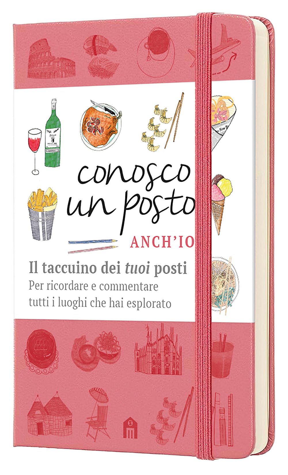 Conosco un posto. Anch'io. Il taccuino dei 'tuoi' posti per ricordare e commentare tutti i luoghi che hai esplorato book