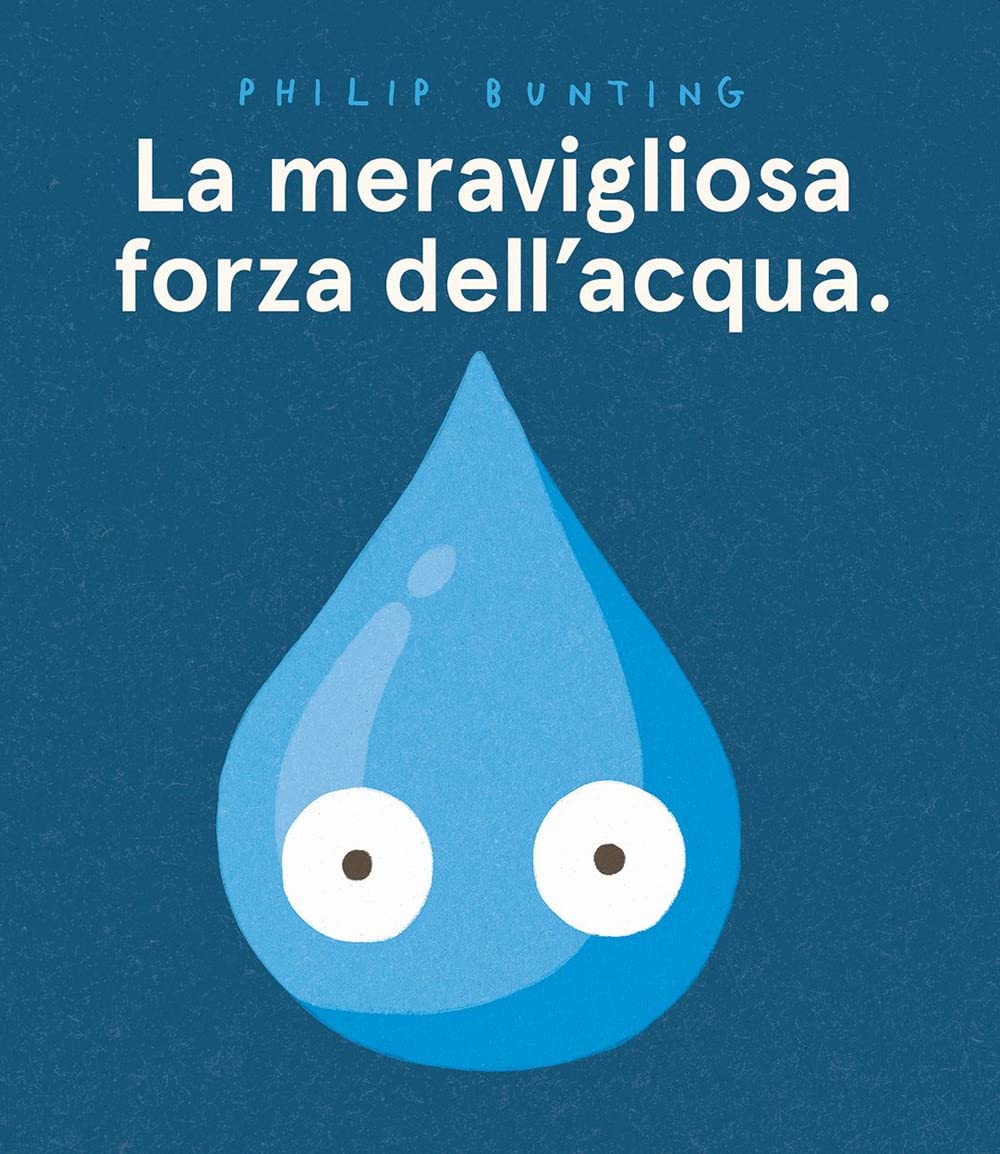 La meravigliosa forza dell'acqua. Ediz. a colori book
