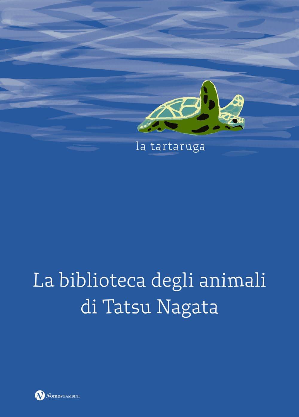 La tartaruga. La biblioteca degli animali di Tatsu Nagata. Ediz. illustrata book