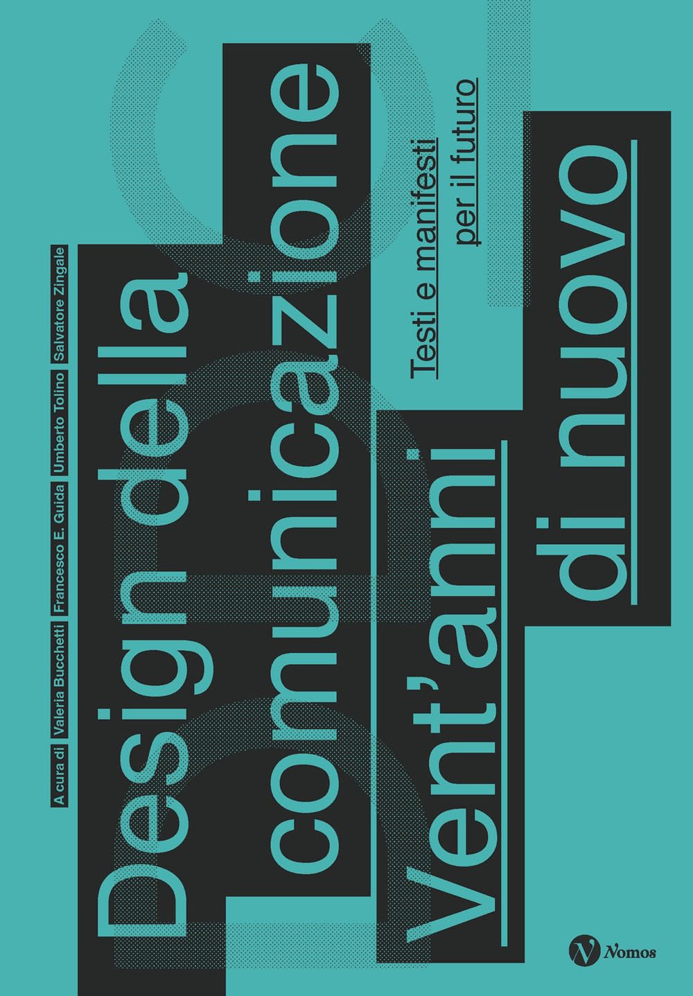 Design della comunicazione. Vent'anni di nuovo. Testi e manifesti per il futuro. Nuova ediz. book