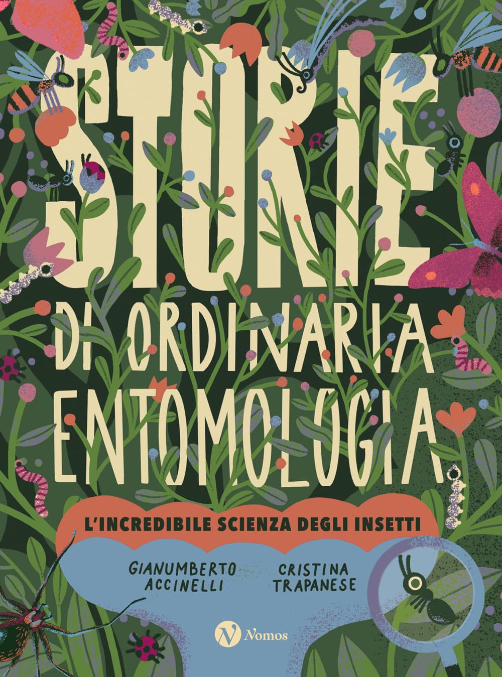 Storie di ordinaria entomologia. L'incredibile scienza degli insetti (Nomos bambini) Non-fiction